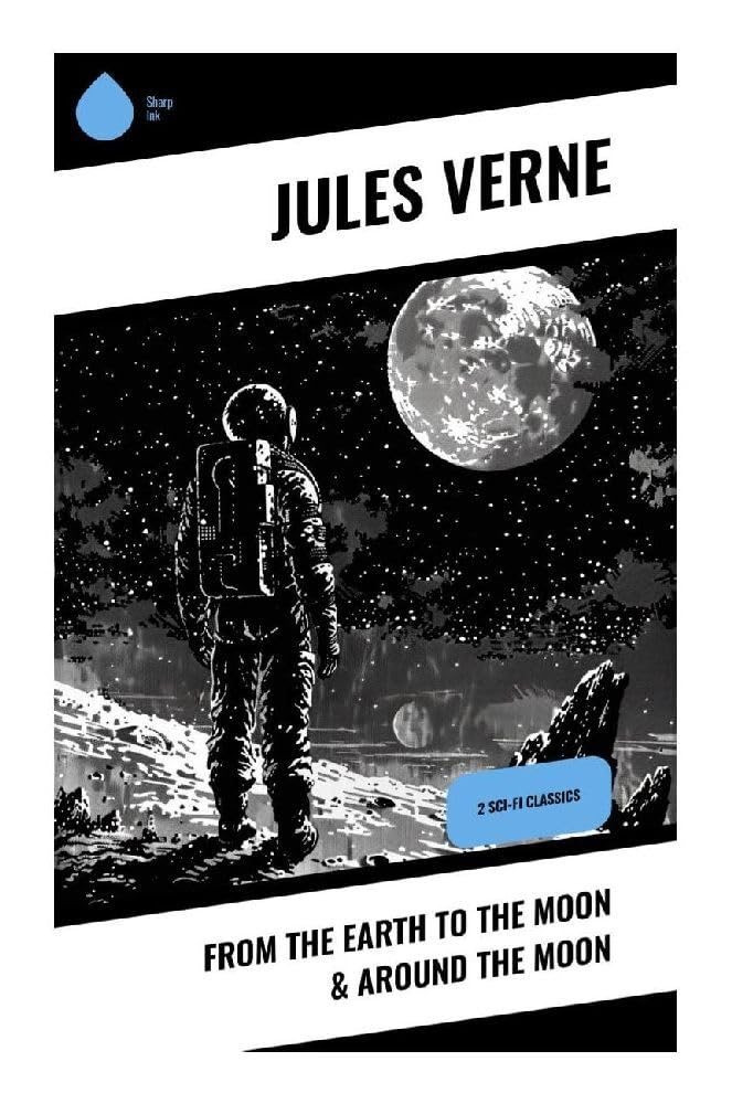 From the Earth to the Moon & Around the Moon Classics