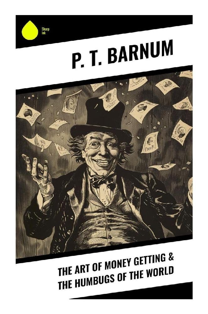 The Art of Money Getting & The Humbugs of the World Law