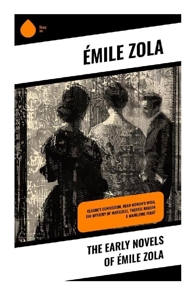 The Early Novels of Émile Zola Classics