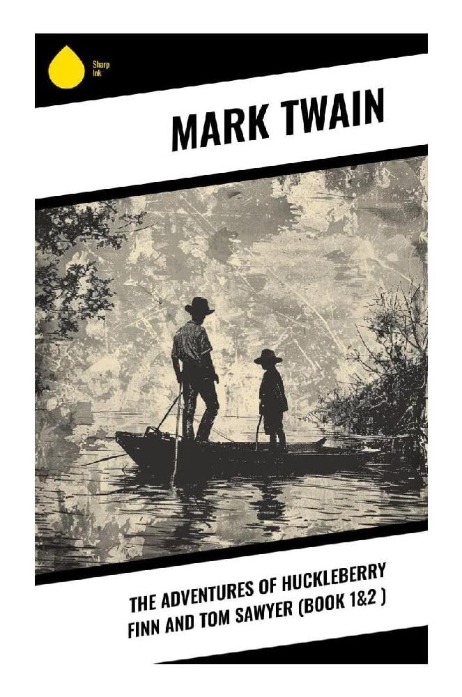 The Adventures of Huckleberry Finn and Tom Sawyer (Book 1&2 ) Classics