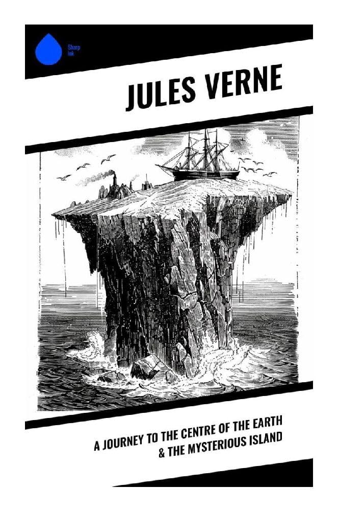 A Journey to the Centre of the Earth & The Mysterious Island Classics