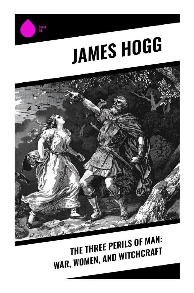 The Three Perils of Man: War, Women, and Witchcraft Classics