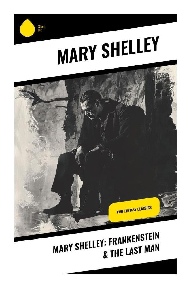 Mary Shelley: Frankenstein & The Last Man Classics