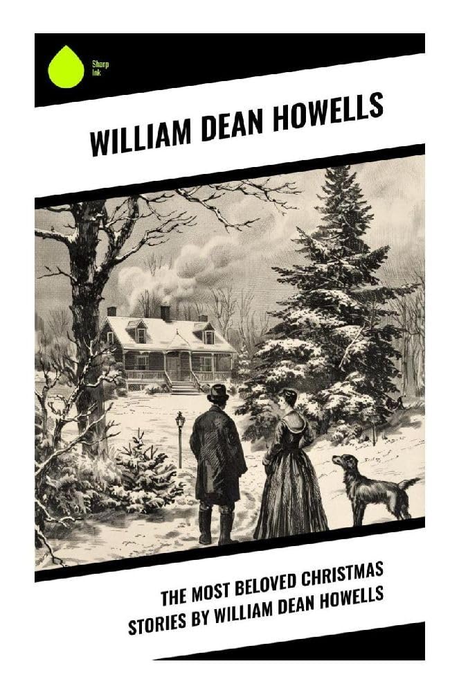The Most Beloved Christmas Stories by William Dean Howells Classics