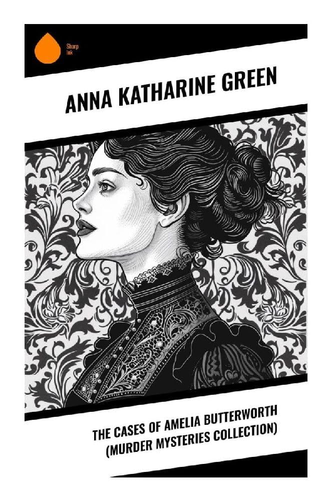 The Cases of Amelia Butterworth (Murder Mysteries Collection) Historical Fiction