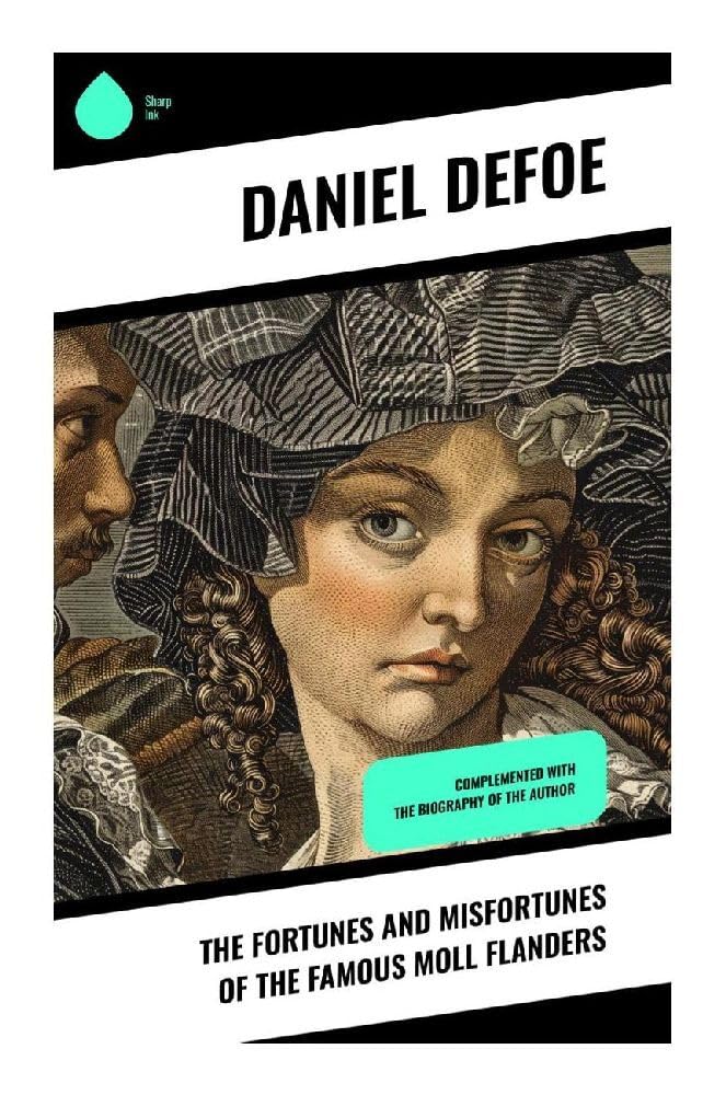 The Fortunes and Misfortunes of the Famous Moll Flanders Classics