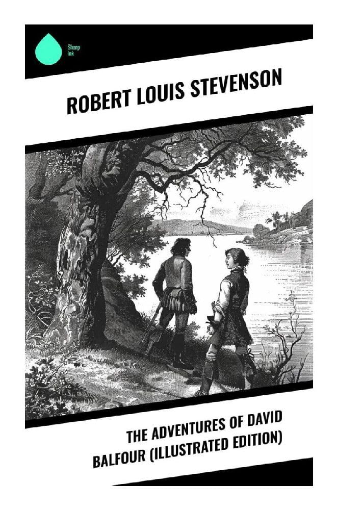 The Adventures of David Balfour (Illustrated Edition) Classics