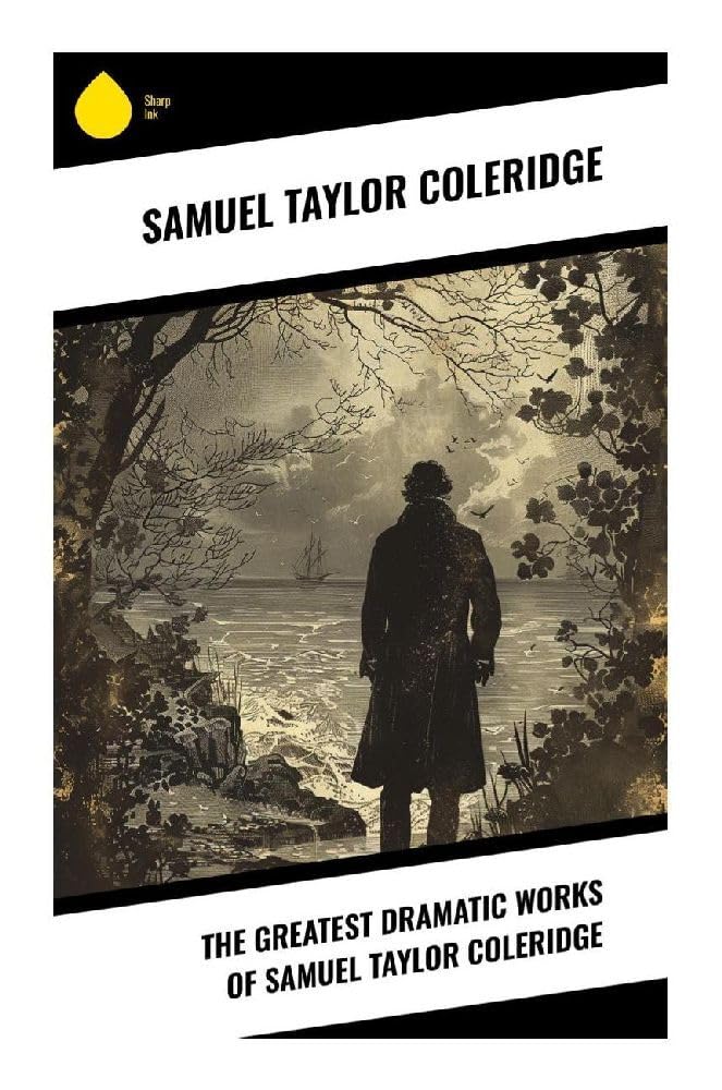 The Greatest Dramatic Works of Samuel Taylor Coleridge Drama