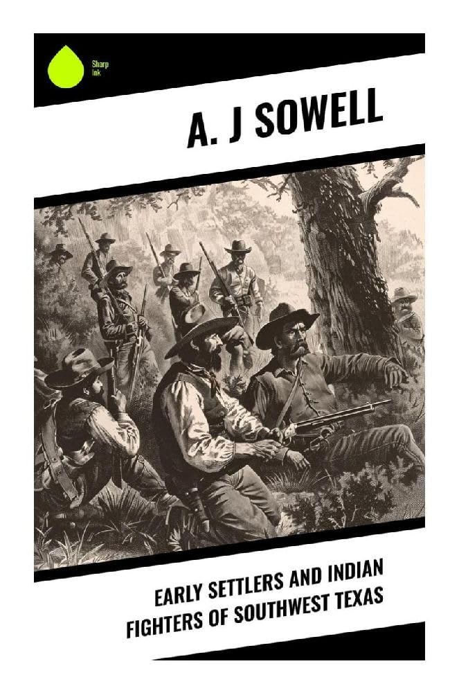 Early Settlers and Indian Fighters of Southwest Texas Politics & History