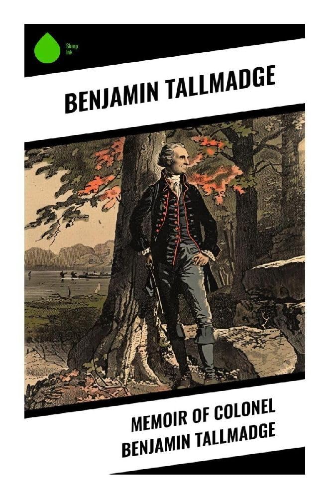 Memoir of Colonel Benjamin Tallmadge Politics & History