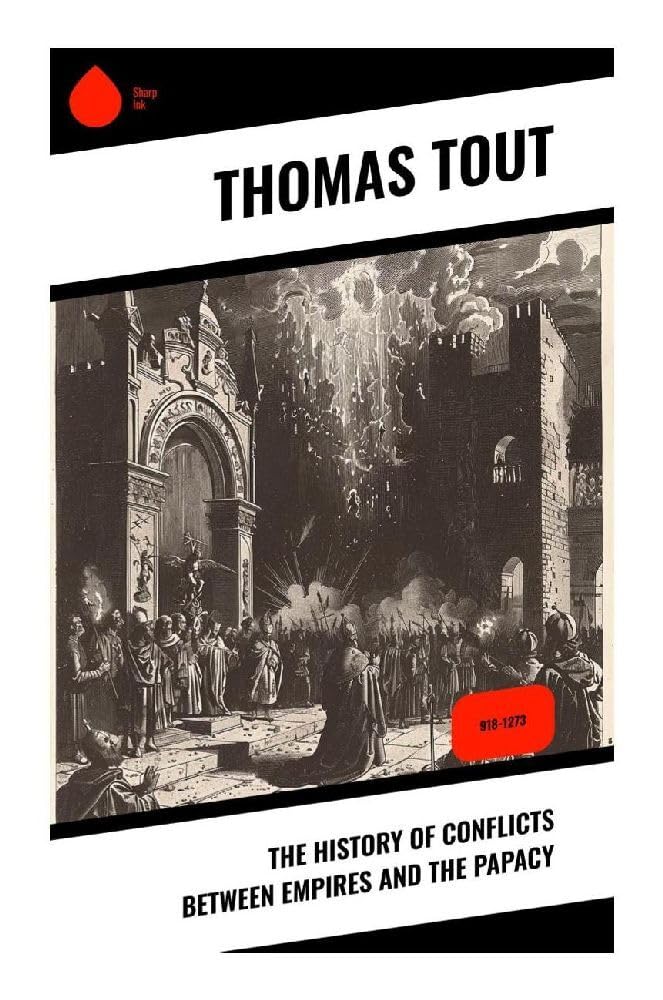 The History of Conflicts Between Empires and the Papacy Politics & History