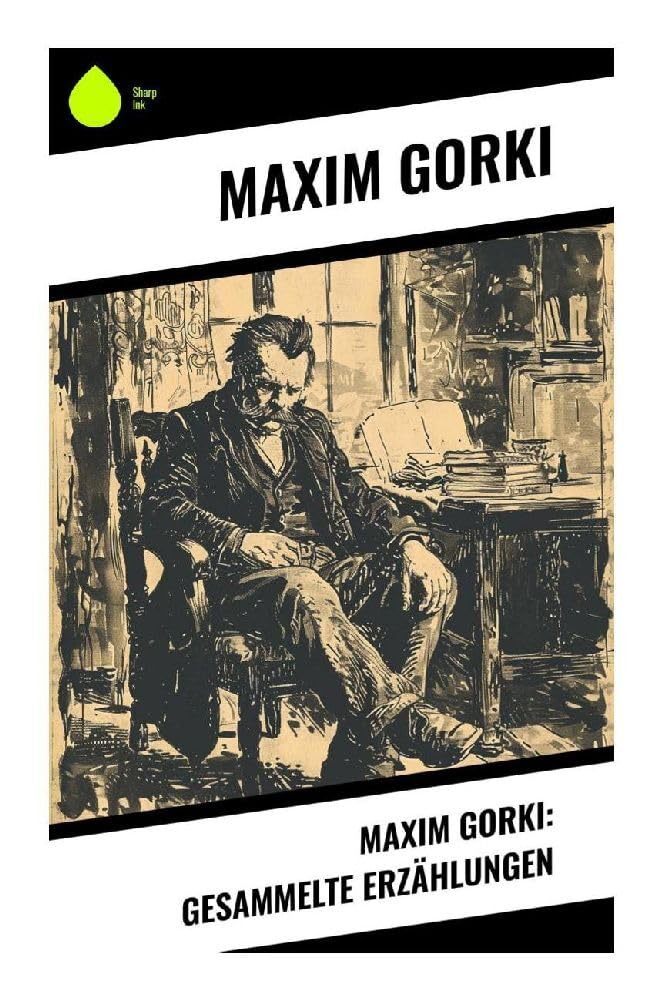 Maxim Gorki: Gesammelte Erzählungen Classics