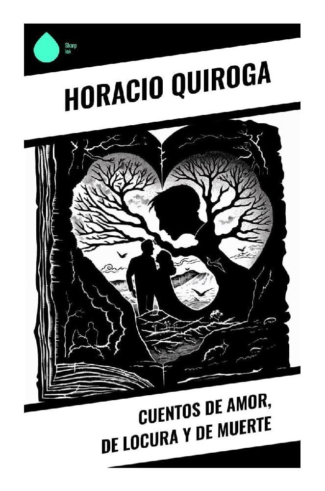 Cuentos de amor, de locura y de muerte Essays & Short Stories