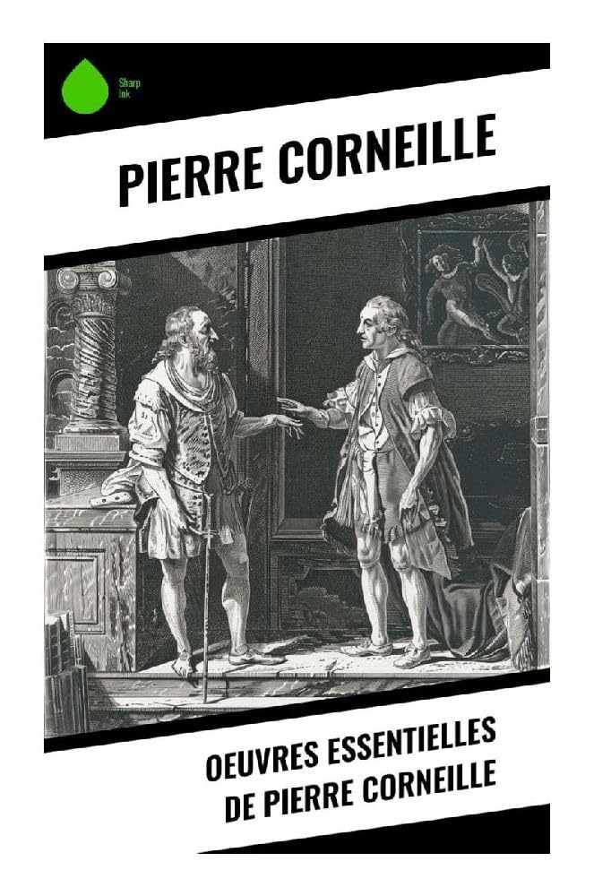 Oeuvres essentielles de Pierre Corneille Drama