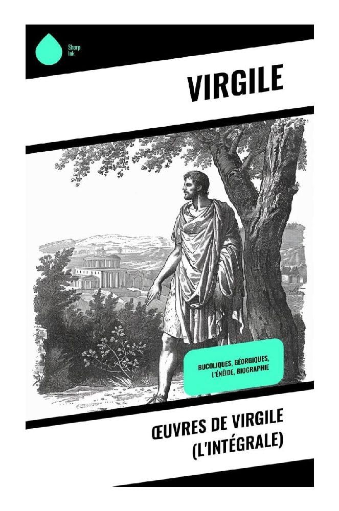 Œuvres de Virgile (L'Intégrale): Bucoliques, Géorgiques, L'Énéide, Biographie Poetry