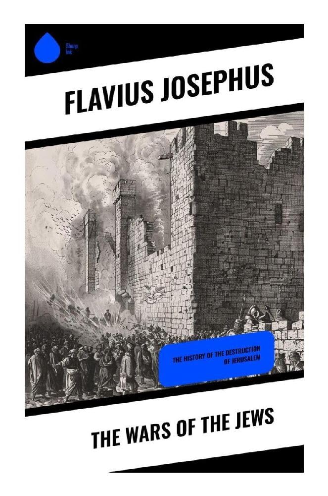 The Wars of the Jews Politics & History