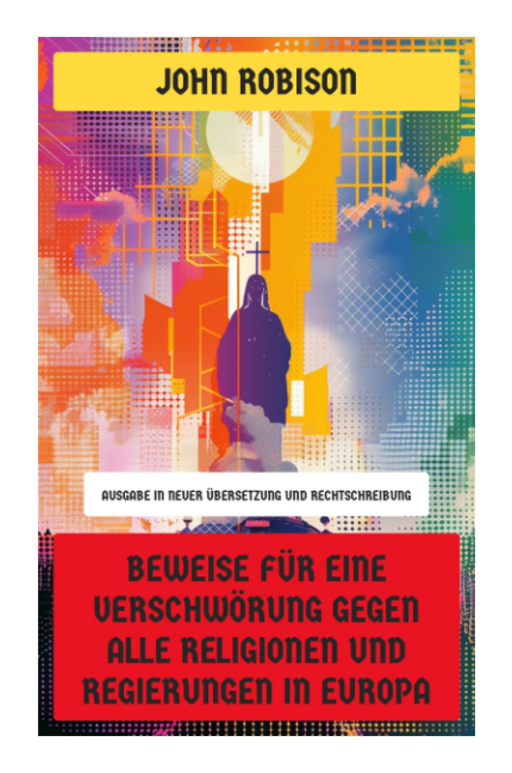 Beweise für eine Verschwörung gegen alle Religionen und Regierungen in Europa Law
