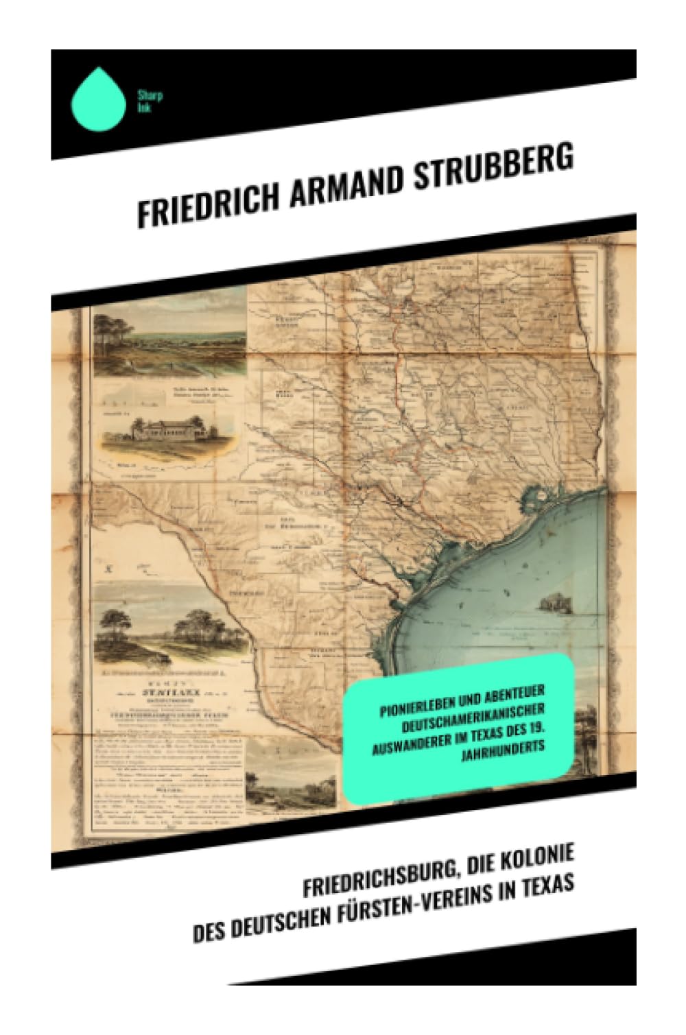 Friedrichsburg, die Kolonie des deutschen Fürsten-Vereins in Texas Politics & History