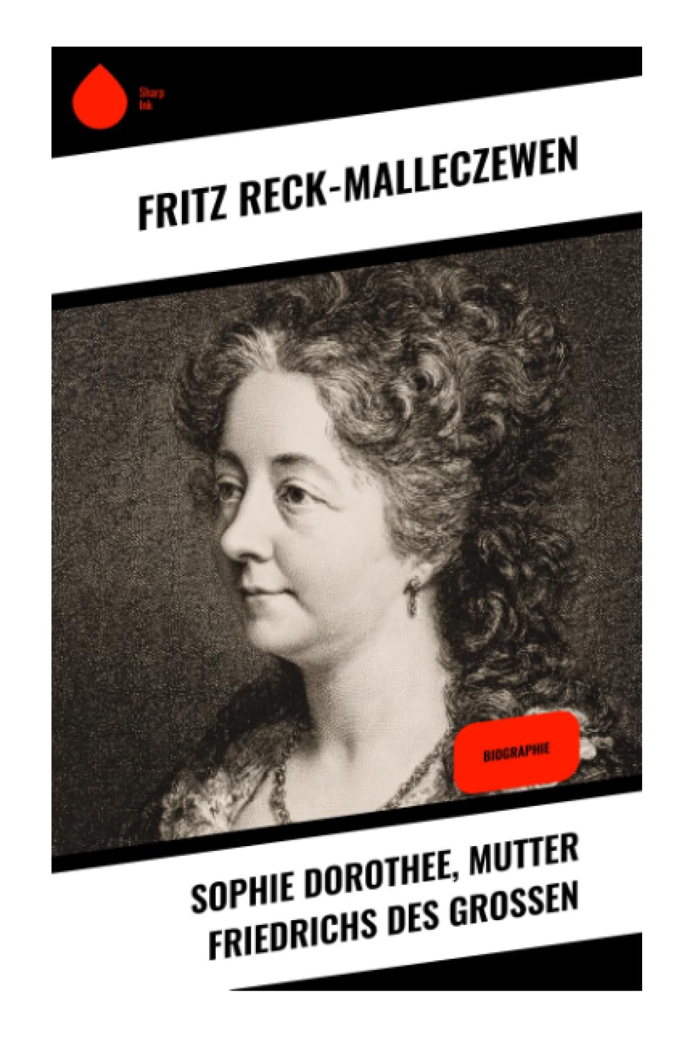 Sophie Dorothee, Mutter Friedrichs des Großen Memories