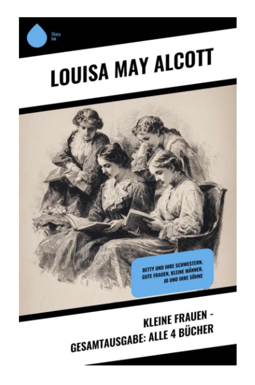 Kleine Frauen - Gesamtausgabe: Alle 4 Bücher Classics