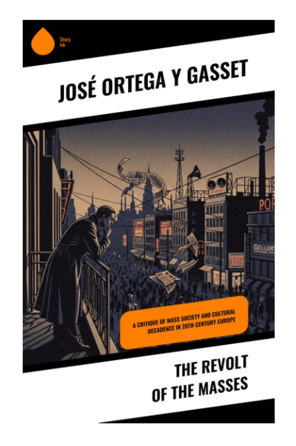 The Revolt of the Masses: A Critique of Mass Society and Cultural Decadence in 20th Century Europe Law