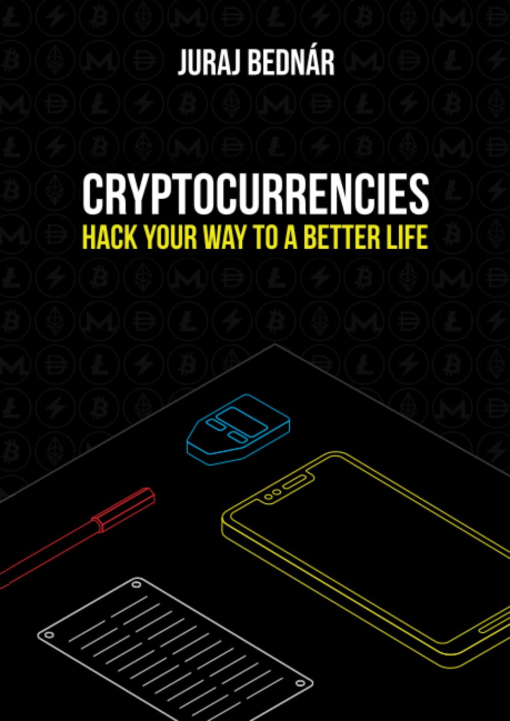 Cryptocurrencies – Hack Your Way To A Better Life: How Bitcoin, Decentralized Payment Networks, Cryptocurrencies And A Return To Hard, ... Will Help Us Change Our Lives And The World Business, Finance & Career