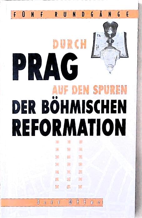 Fünf Rundgänge durch Prag auf den Spuren der böhmischen Reformation Books