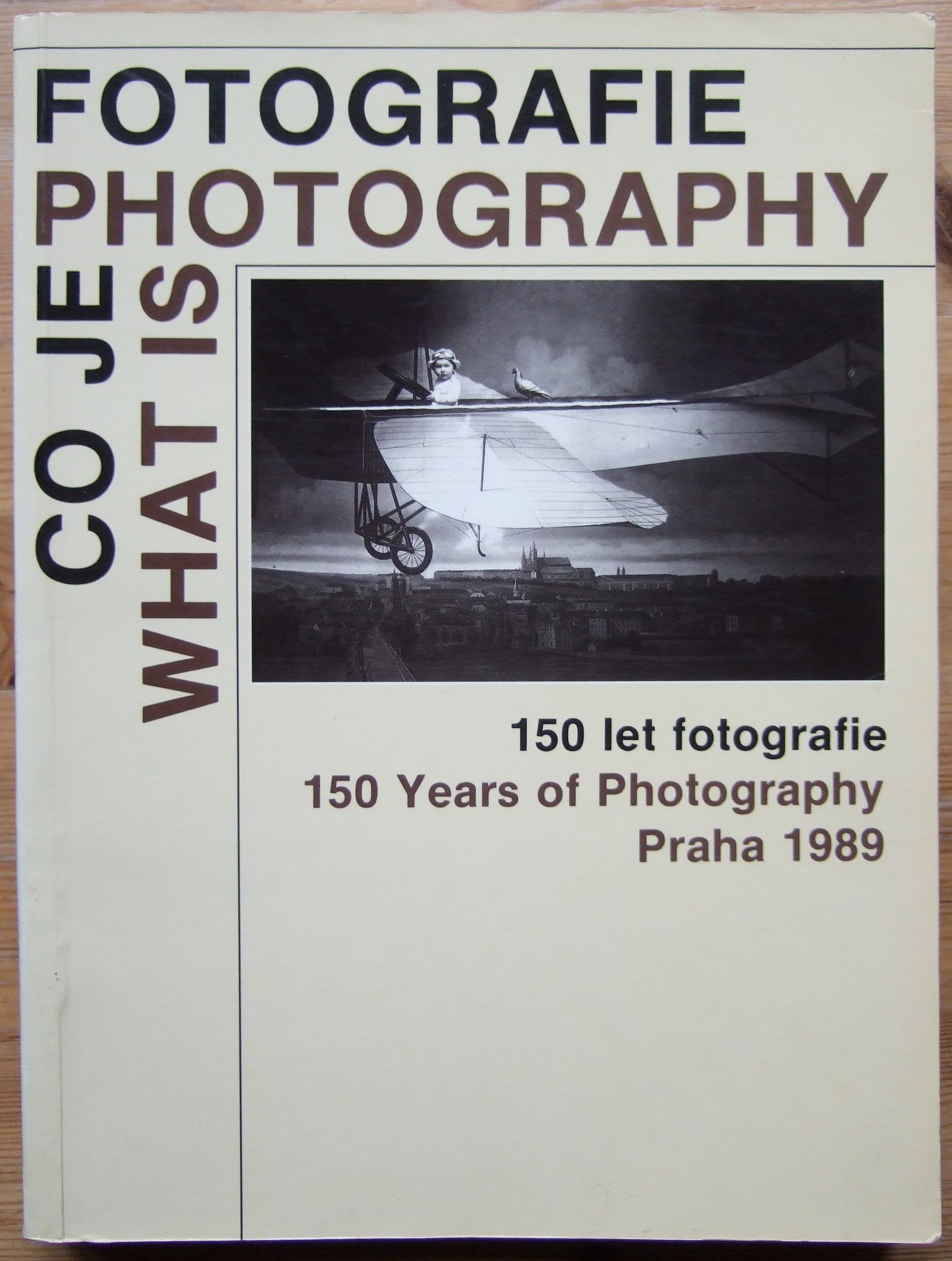 Co je fotografie : 150 let fotografie = What is photography : 150 years of photography - Books