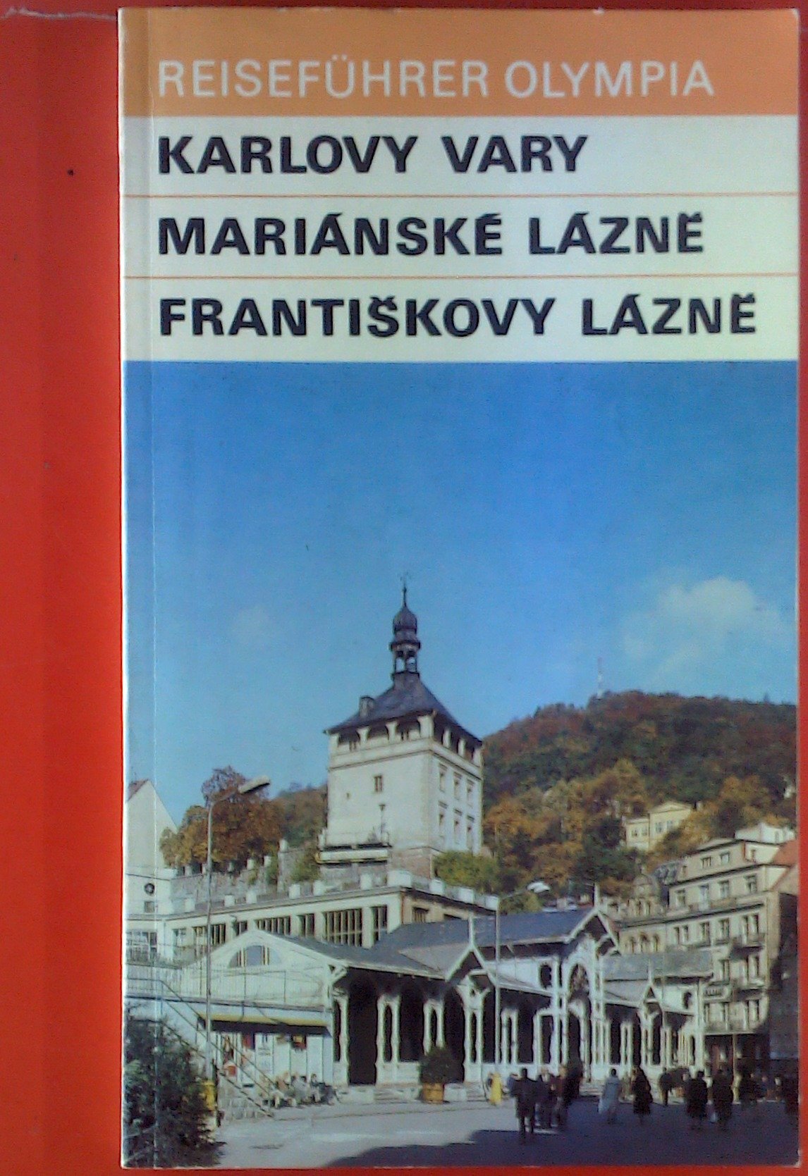 Karlovy Vary. Mariánské Lázne. Frantiskovy Lázne - Reiseführer Olympia Books
