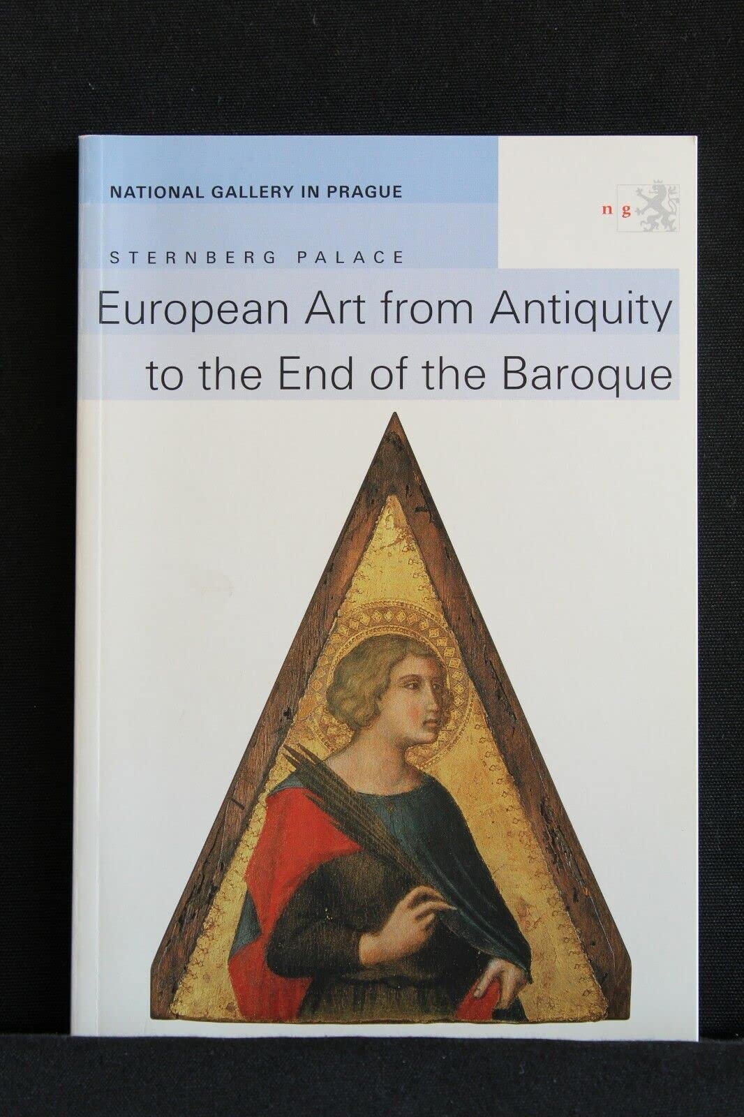 European Art from Antiquity to the End of the Baroque: Guide to the Exhibition of Old Masters of the National Gallery in Prague in Sternberg Palace Books