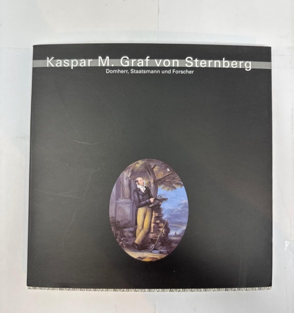 Kaspar M. Graf von Sternberg Domherr, Staatsmann und Forscher, Nationalmuseum Prag 5. März bis 2. Mai 1999 Books