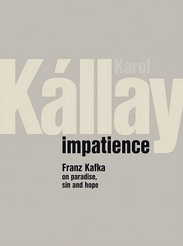 Impatience: Franz Kafka on Paradise, Sin and Hope Philosophy