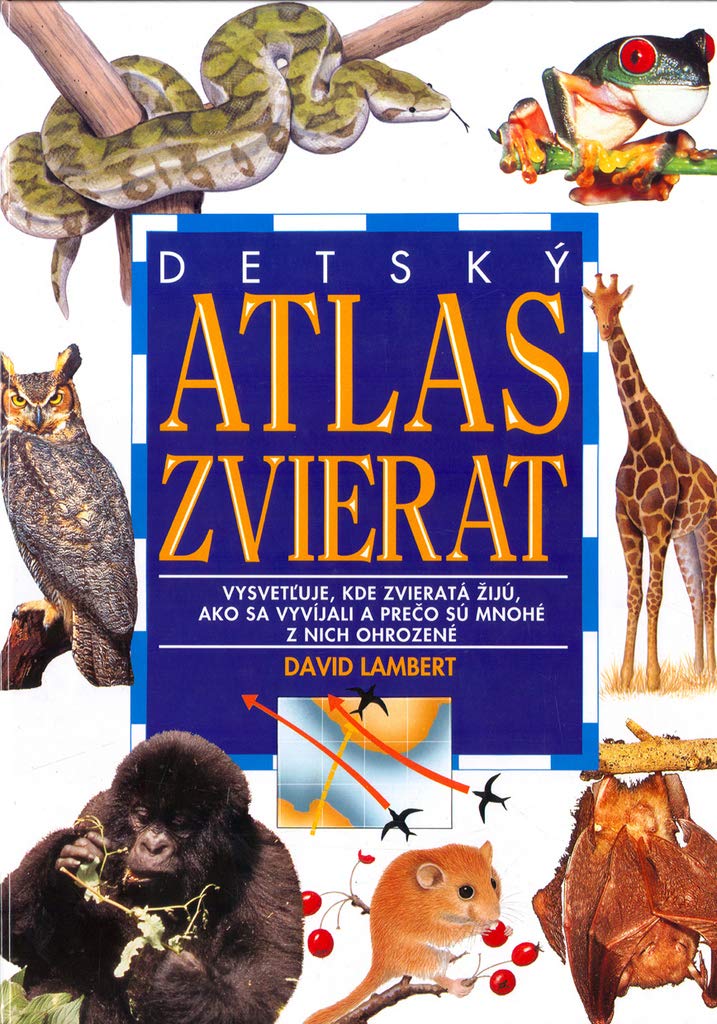 Detský atlas zvierat: Vysvettľuje, kde zvieratá žijú, ako sa vyvíjali a prečo sú mnohé z nich ohrozené (1998) Books