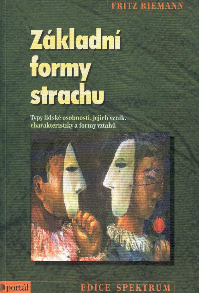 Základní formy strachu: Typy lidské osobnosti, jejich vznik, charakteristiky a formy vztahů book