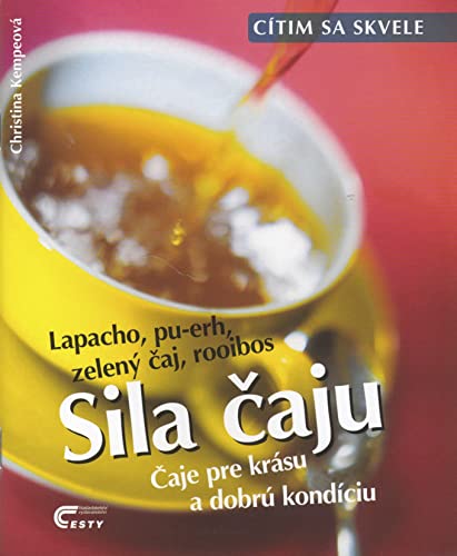 Sila čaju: Čaje pre krásu a dobrú kondíciu (2001) book