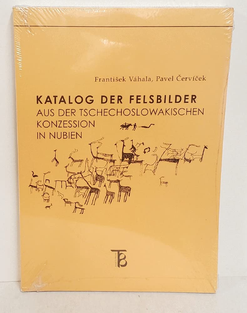 Katalog Der Felsbilder Aus Der Techechoslowakischen Konzession in Nubien Colonial & World History