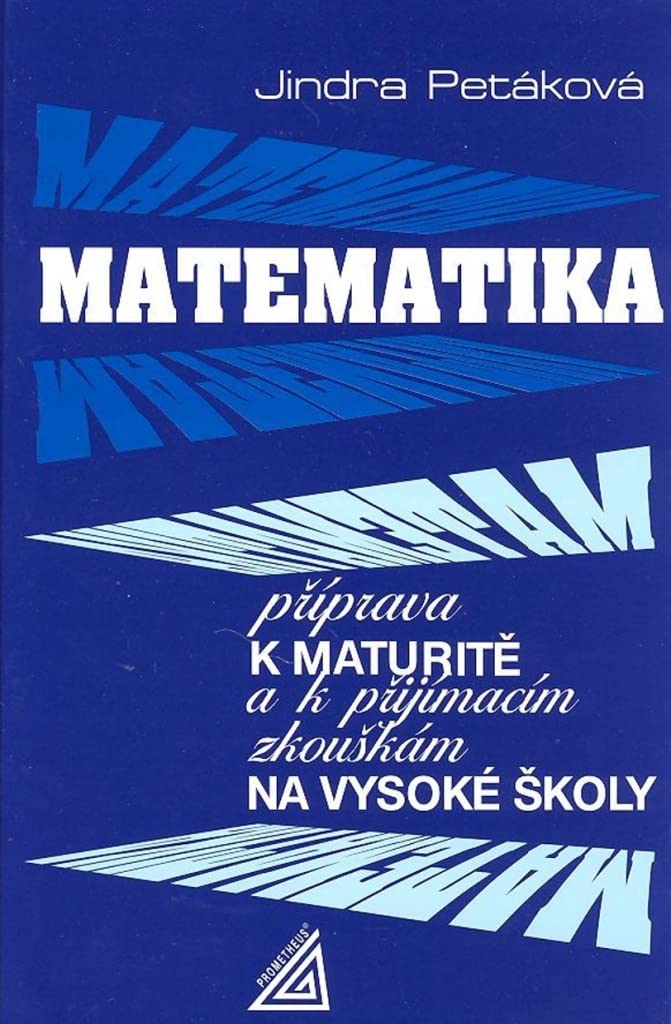 Matematika příprava k maturitě a k přijímacím zkouškám na vysoké školy (1998) Books