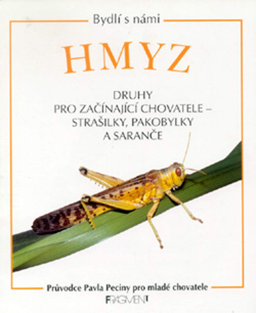 Hmyz Druhy pro začínající chovatele - strašilky, pakobylky a saranče: Průvodce Pavla Peciny pro mladé chovatele (1999) Books