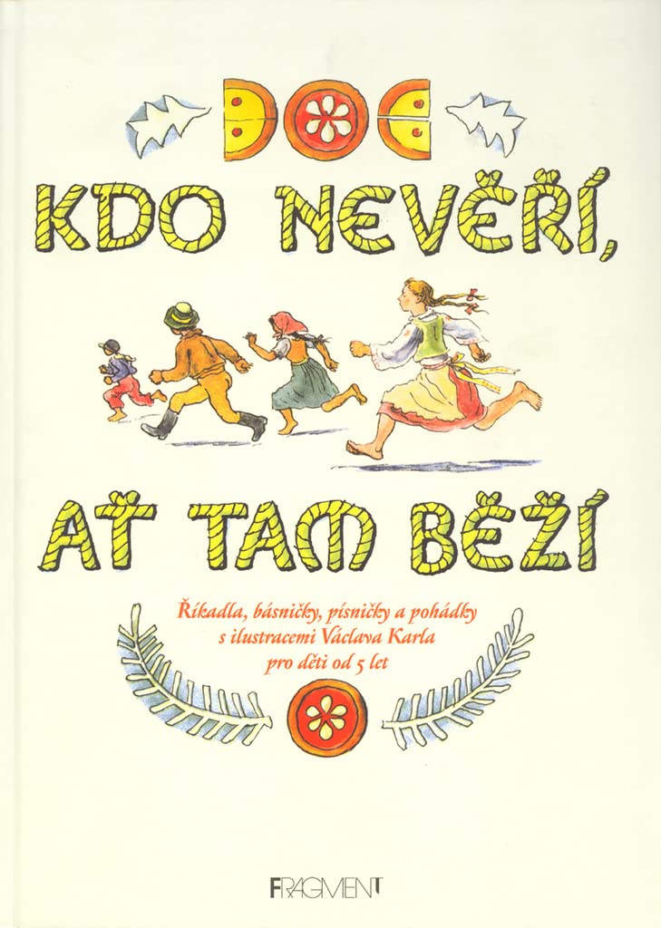 Kdo nevěří, ať tam běží: Říkadla, básničky, písničky a pohádky s ilustracemi Václava Karla pro děti od 5 (2003) Books