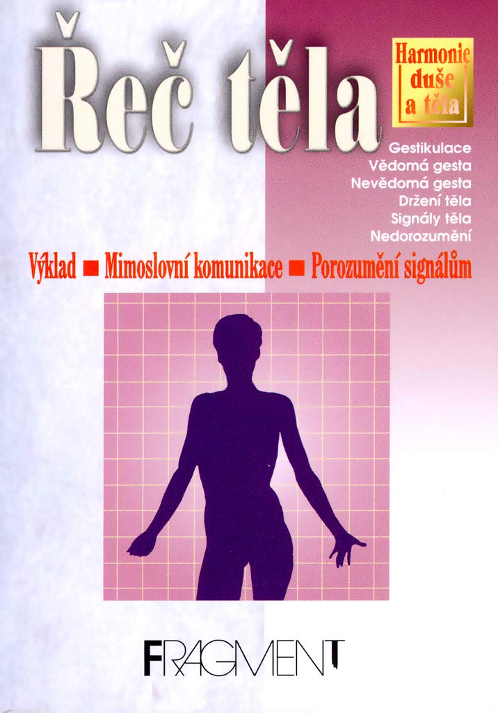 Řeč těla: Výklad, mimoslovní komunikace, porozumění signálům (2002) book