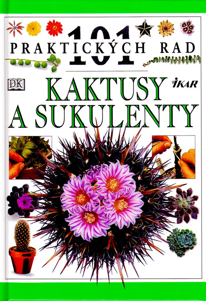 101 rad Kaktusy a Sukulenty: 101 praktických rad (1997) Books