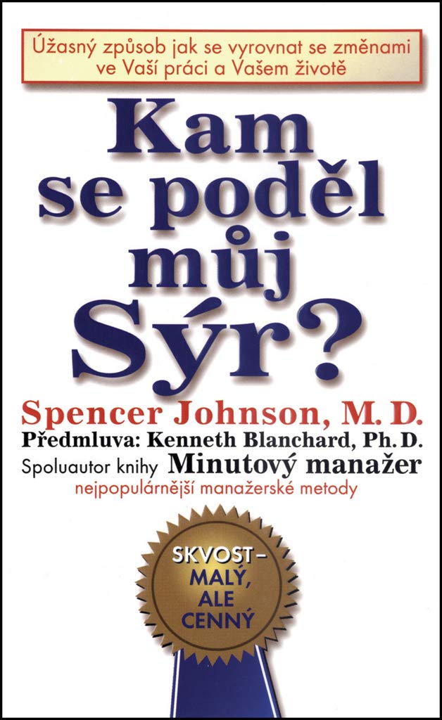 Kam se poděl můj sýr?: Úžasný způsob jak se vyrovnat se změnami ve Vaší práci a Vašem životě (2002) Books