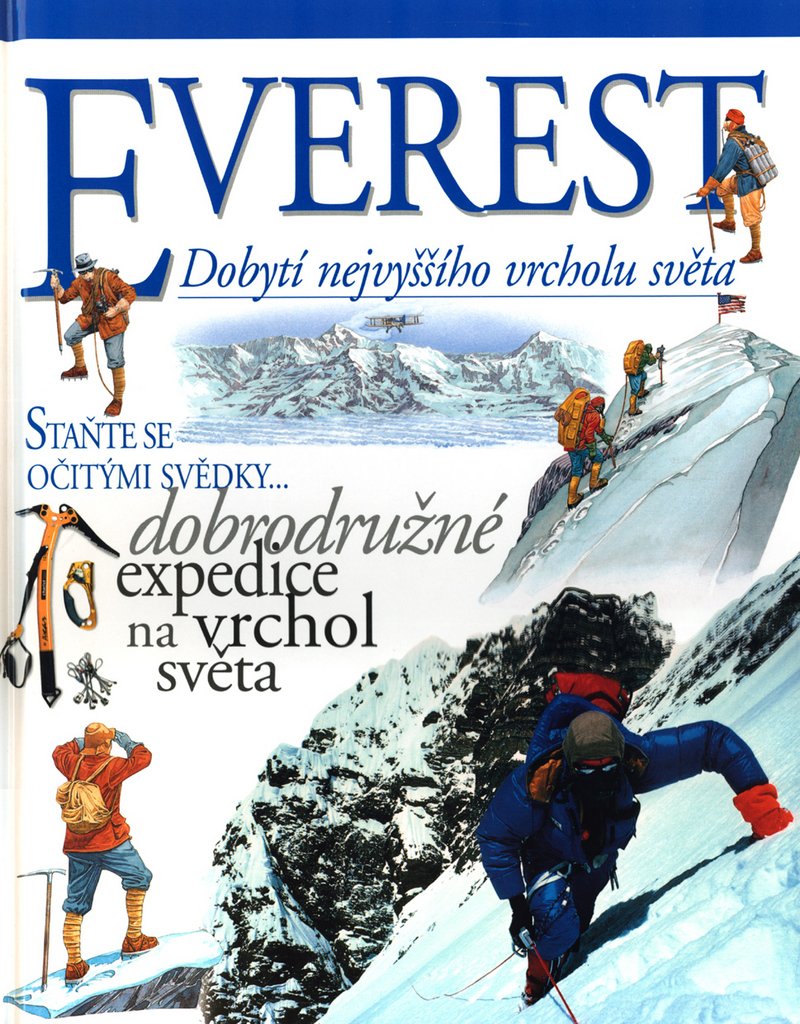 EVEREST Dobytí nejvyššího vrcholu: Staňte se očitými svědky dobrodružné expedice na vrchol světa (2002) Books