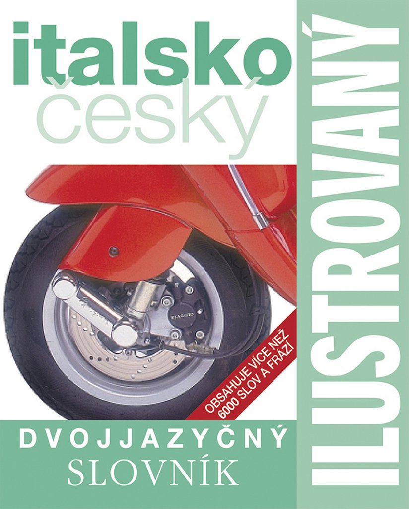 Ilustrovaný italsko český dvojjazyčný slovník: Obsahuje více než 6000 slov a frází (2006) book
