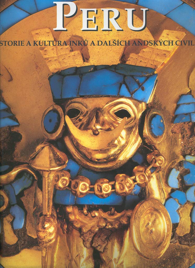 Peru: Historie a kultura Inků a dalších andských civilizací (1999) Books