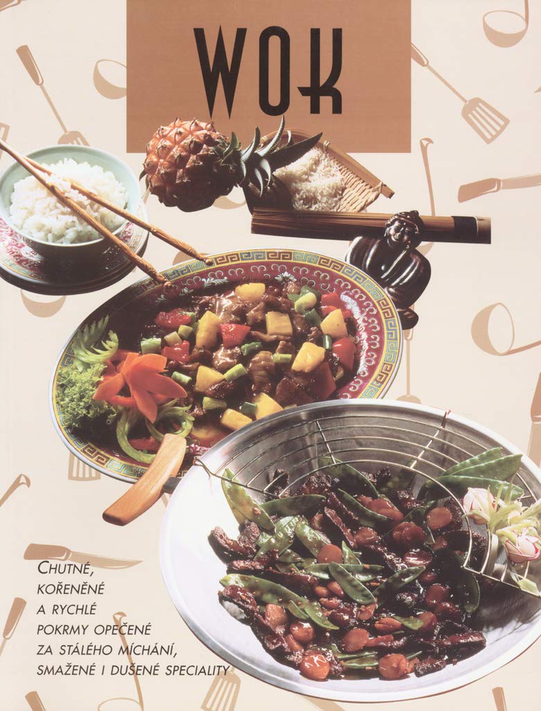 Wok: Chutné, kořeněné a rychlé pokrmy opečené za stálého míchání, smažené... (2000) Books