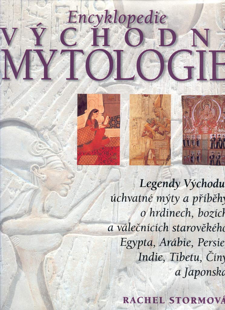 Encyklopedie východní mytologie: Legendy Východu úchvatné mýty a příběhy o hrdinech, bozích a válečnících starov. (2000) book