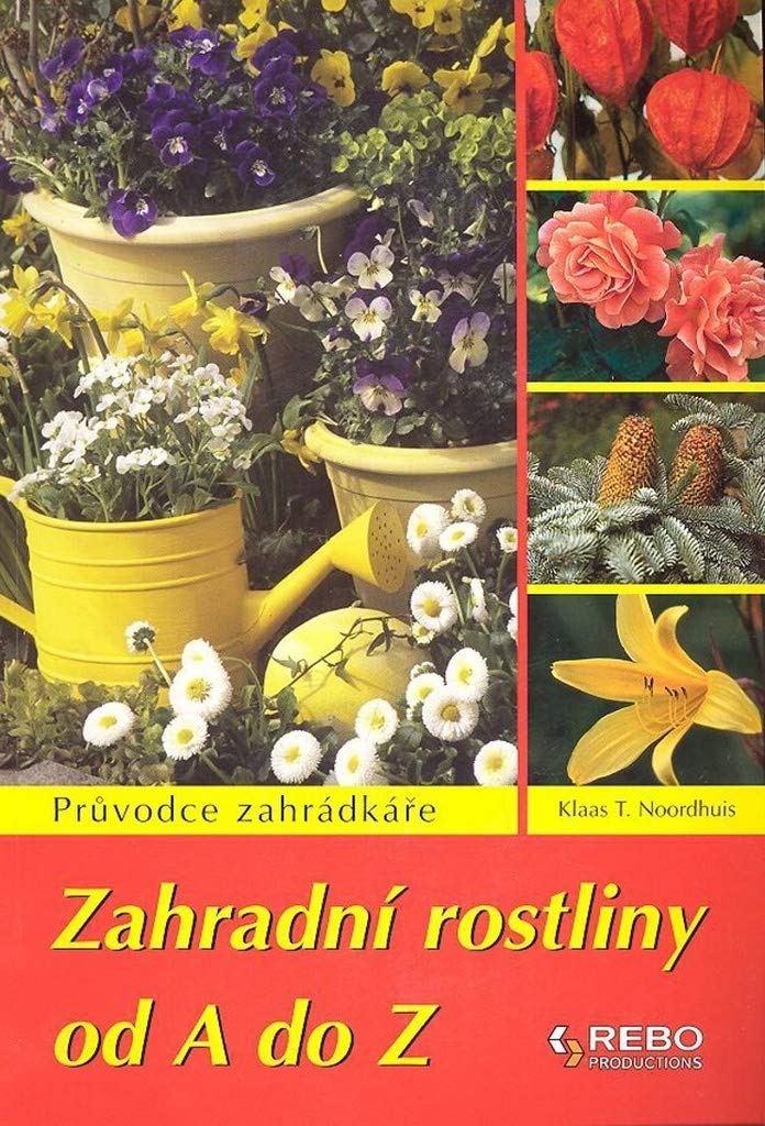 Zahradní rostliny od A do Z: Průvodce zahrádkáře (2008) Books