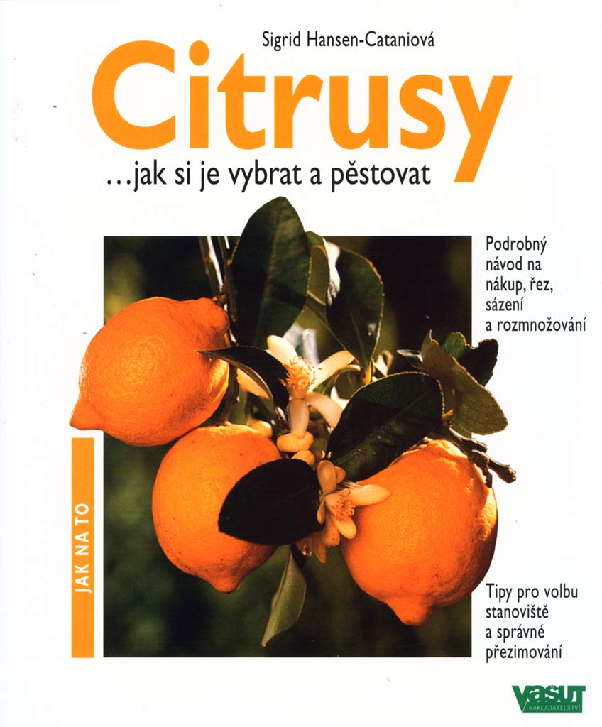 Citrusy: ...jak si je vybrat a pěstovat (2002) Books