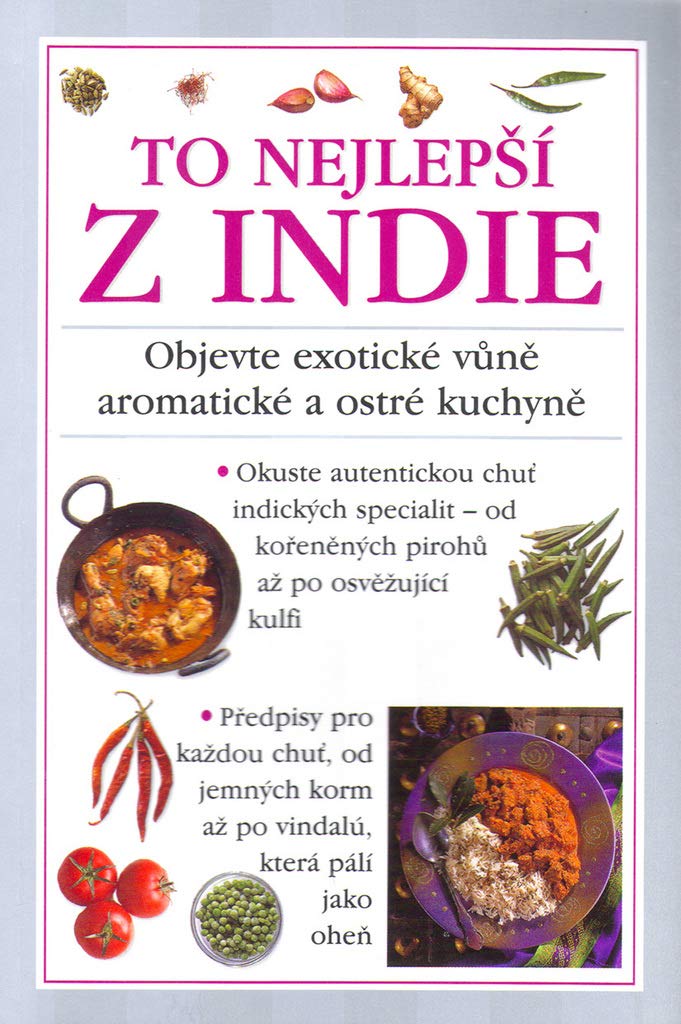 Z Indie To nejlepší: Objevte exotické vůně aromatické a ostré kuchyně (2000) Books
